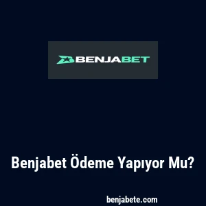 Benjabet Ödeme Yapıyor Mu?
