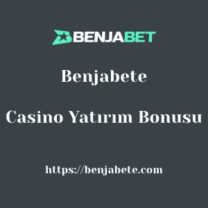 Benjabete Casino Yatırım Bonusu