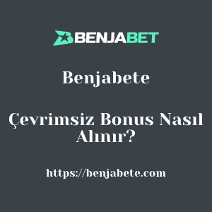 Benjabete Çevrimsiz Bonus Nasıl Alınır?
