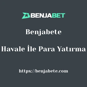 Benjabete Havale İle Para Yatırma