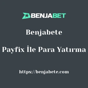 Benjabete Payfix İle Para Yatırma